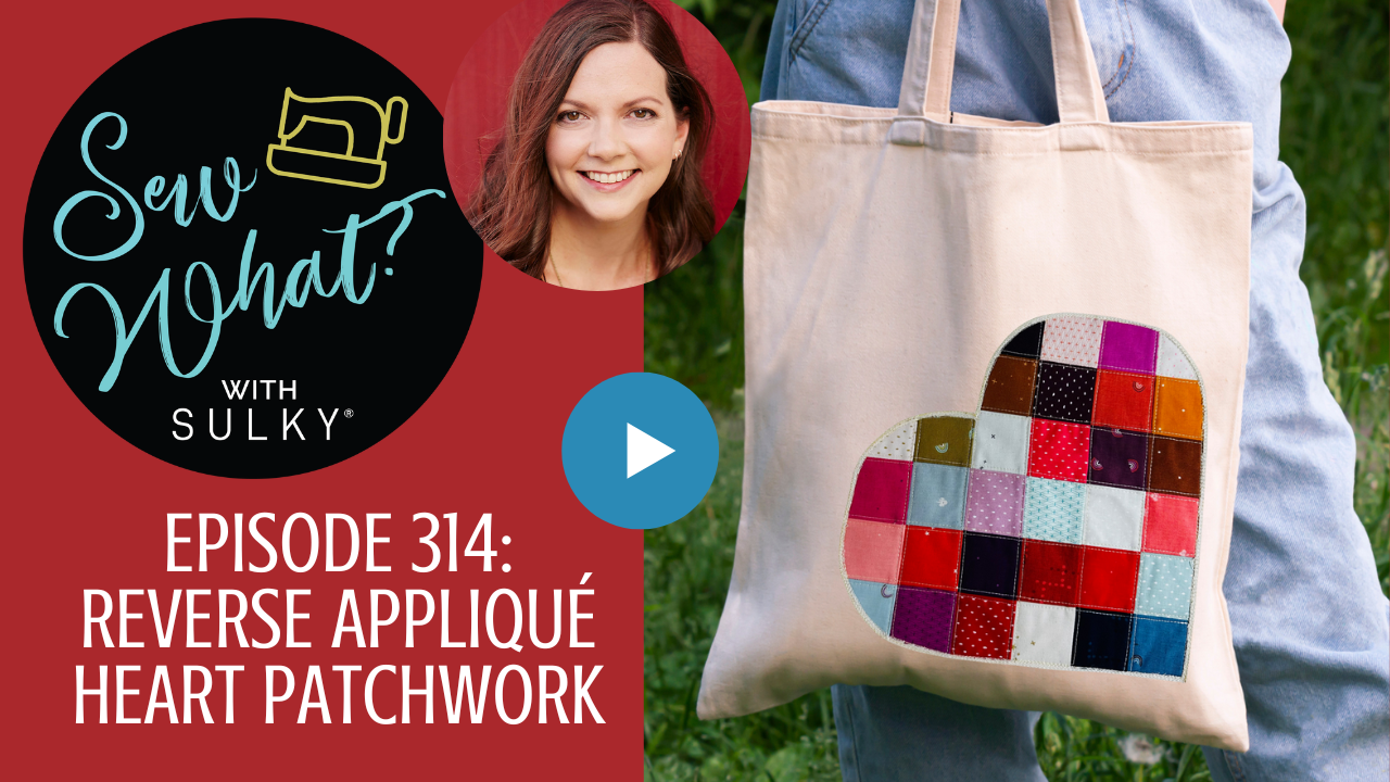 Sew What? With Sulky Episode 314: Reverse Appliqué Heart Patchwork