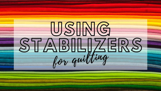 Stabilizers for Quilting