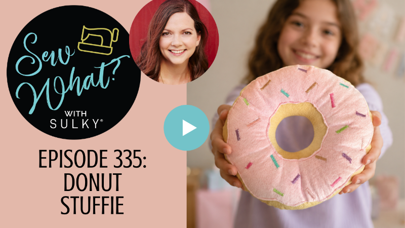 Sew What with Sulky - Episode 335: Donut Stuffie