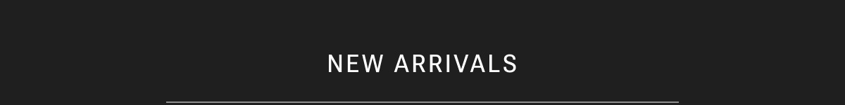 new arrivals
