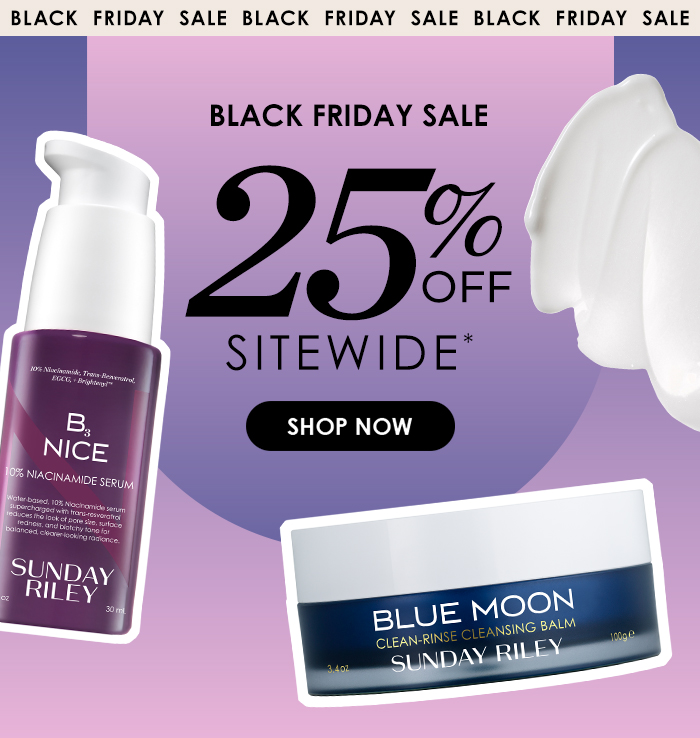 BLACK FRIDAY SALE BLACK FRIDAY SALE BLACK FRIDAY SALE BLACK FRIDAY SALE 25% OFF SITEWIDE* SHOP NOW