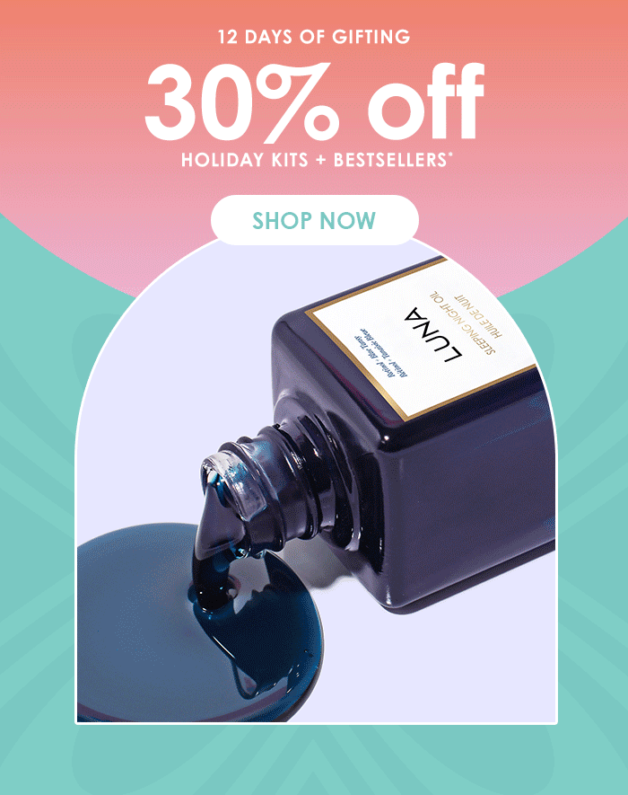 12 Days of Gifting 30% off Holiday Kits + Bestsellers*