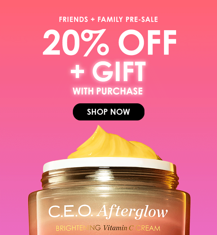 Friends + Family Pre-Sale 20%off + gift with purchase