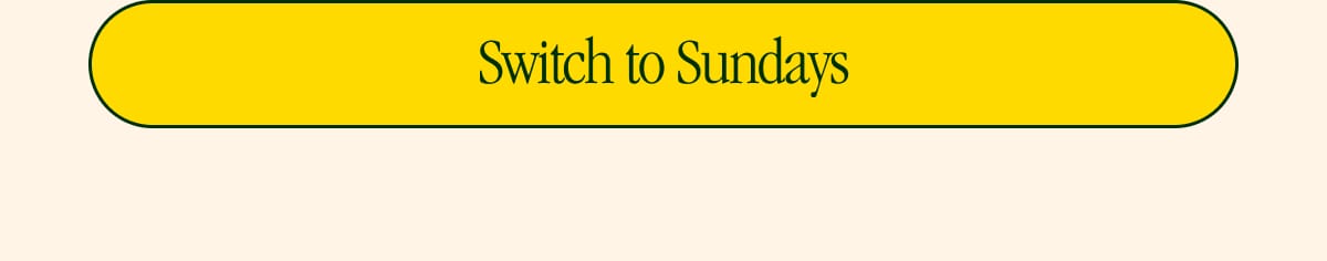 Switch to Sundays