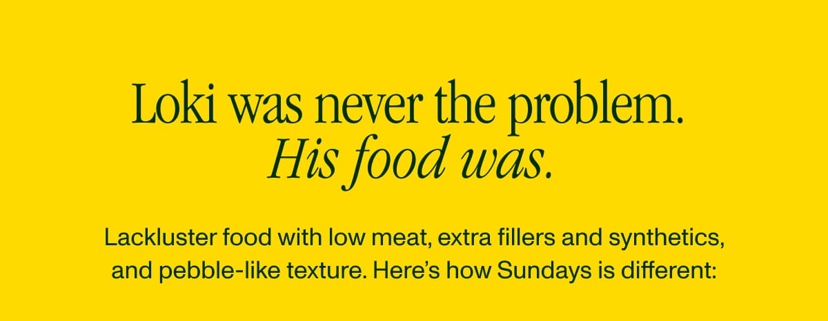 Loki was never the problem. His food was.