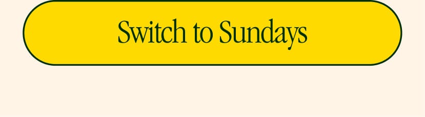 Switch to Sundays →