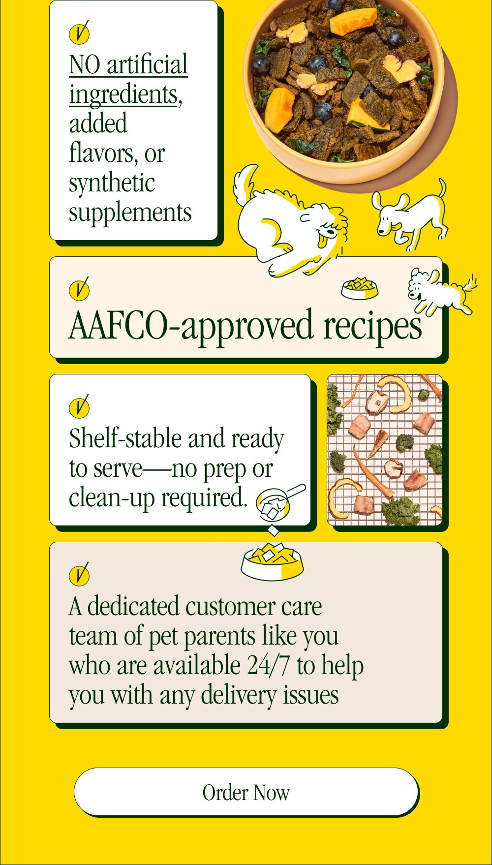 100% human-grade ingredients  Made with real animal meat, organs, & bones AAFCO-approved recipes ...