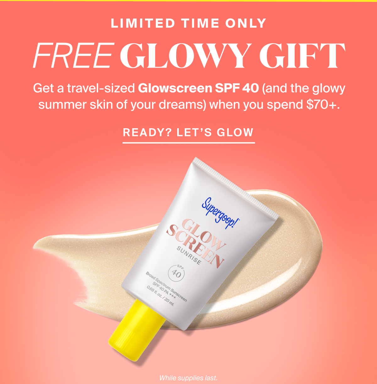 Limited time only. Get a free glowy gift!