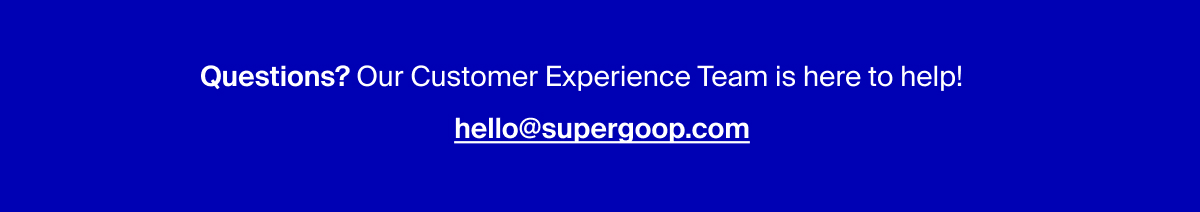 Questions? Our Customer Experience Team is here to help! Email us!