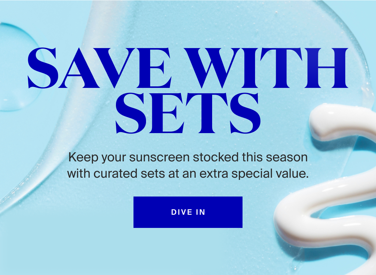 Keep your sunscreen stocked this season with curated sets at an extra special value.