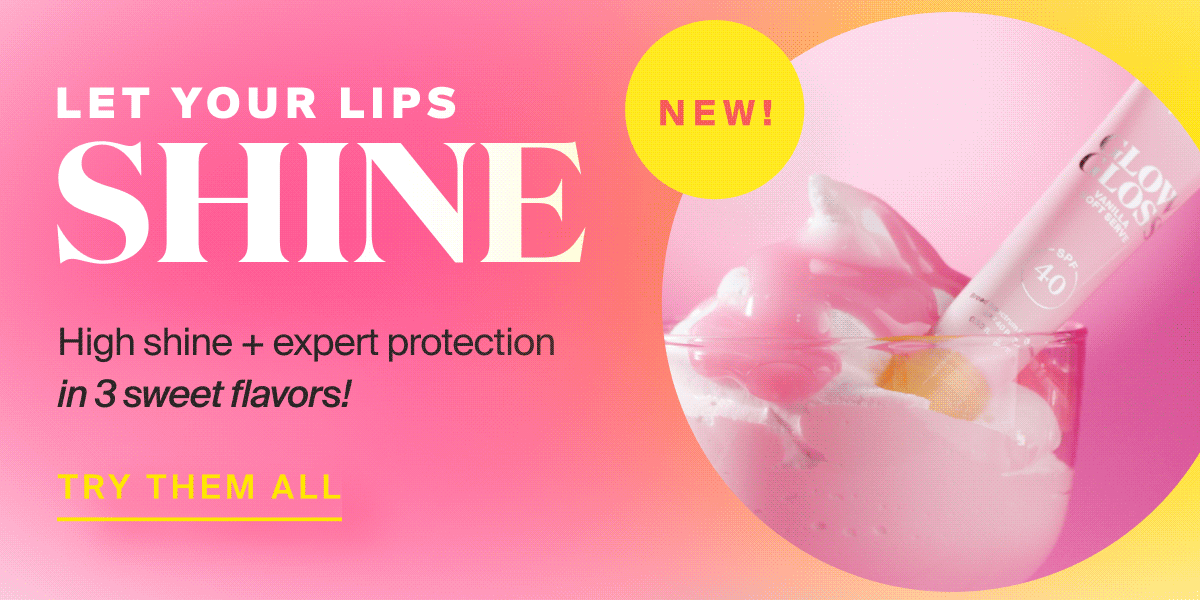 Let Your Lips Shine with NEW Glow Gloss SPF 40. Try Them All!