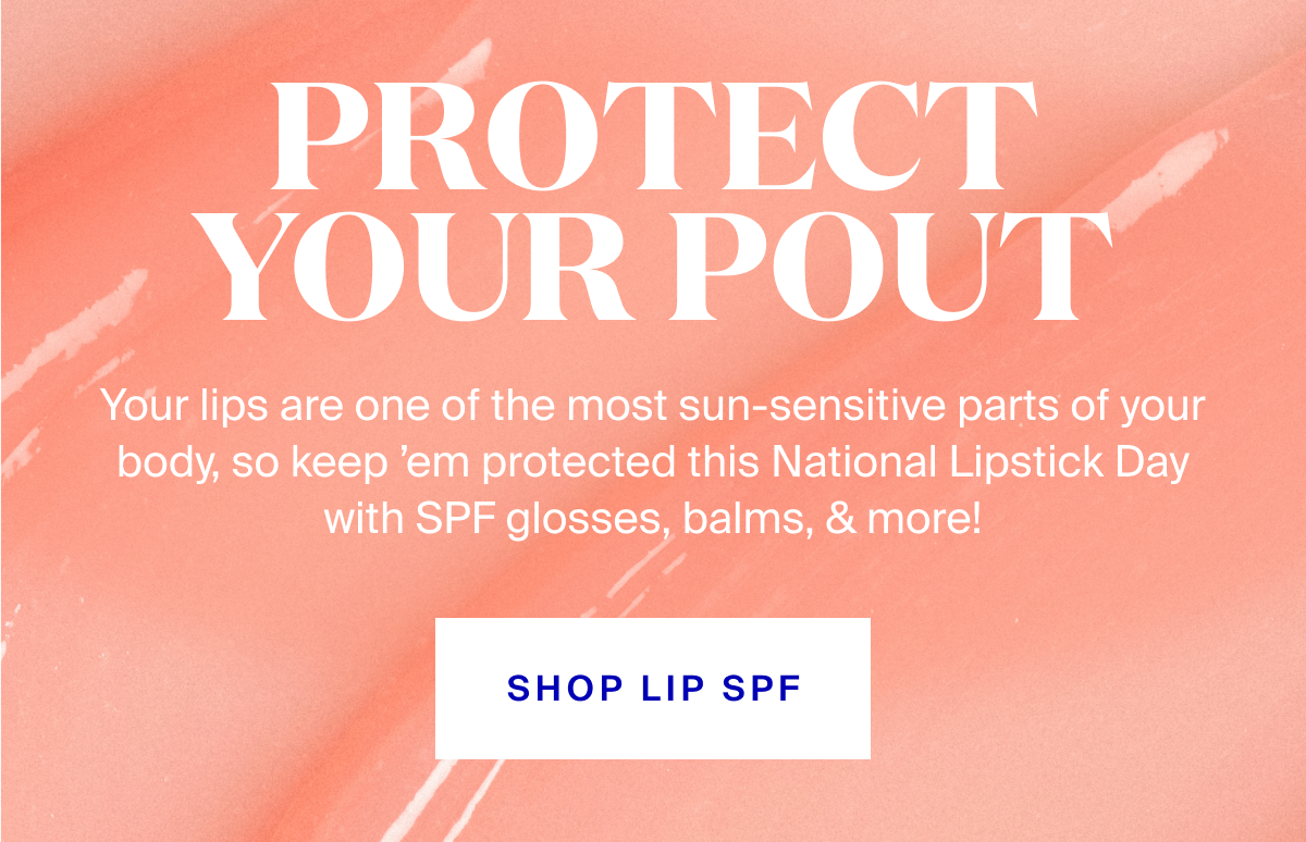 Your lips need SPF too as one of the most sun-sensitive parts of your body!