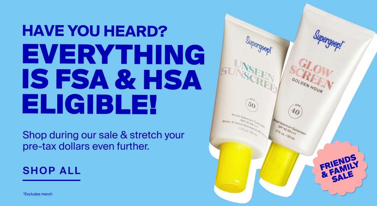 Everything is FSA & HSA Eligible! Shop during our sale & stretch your pre-tax dollars even further.