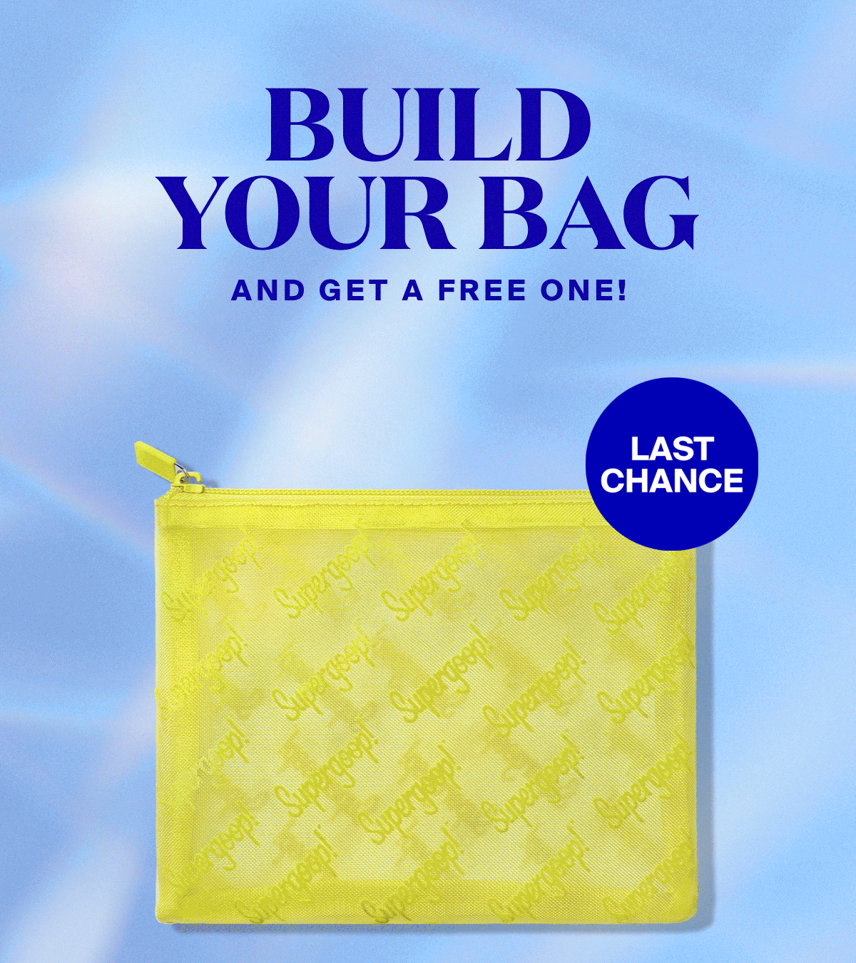 Last Chance To Build Your Bag