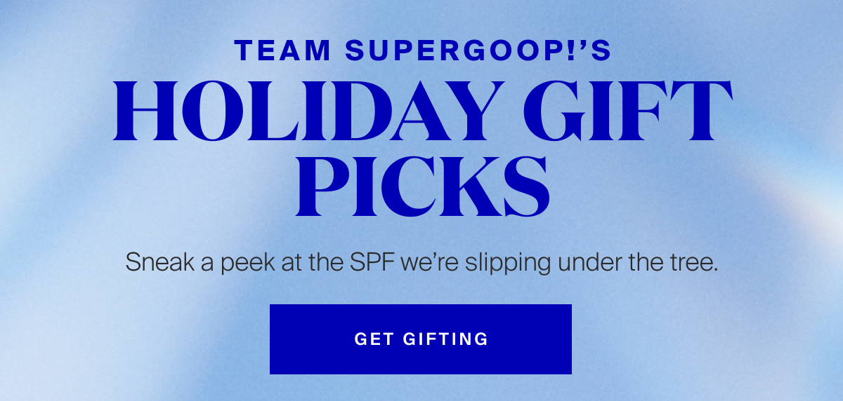 Team Supergoop's Holiday Gift Picks