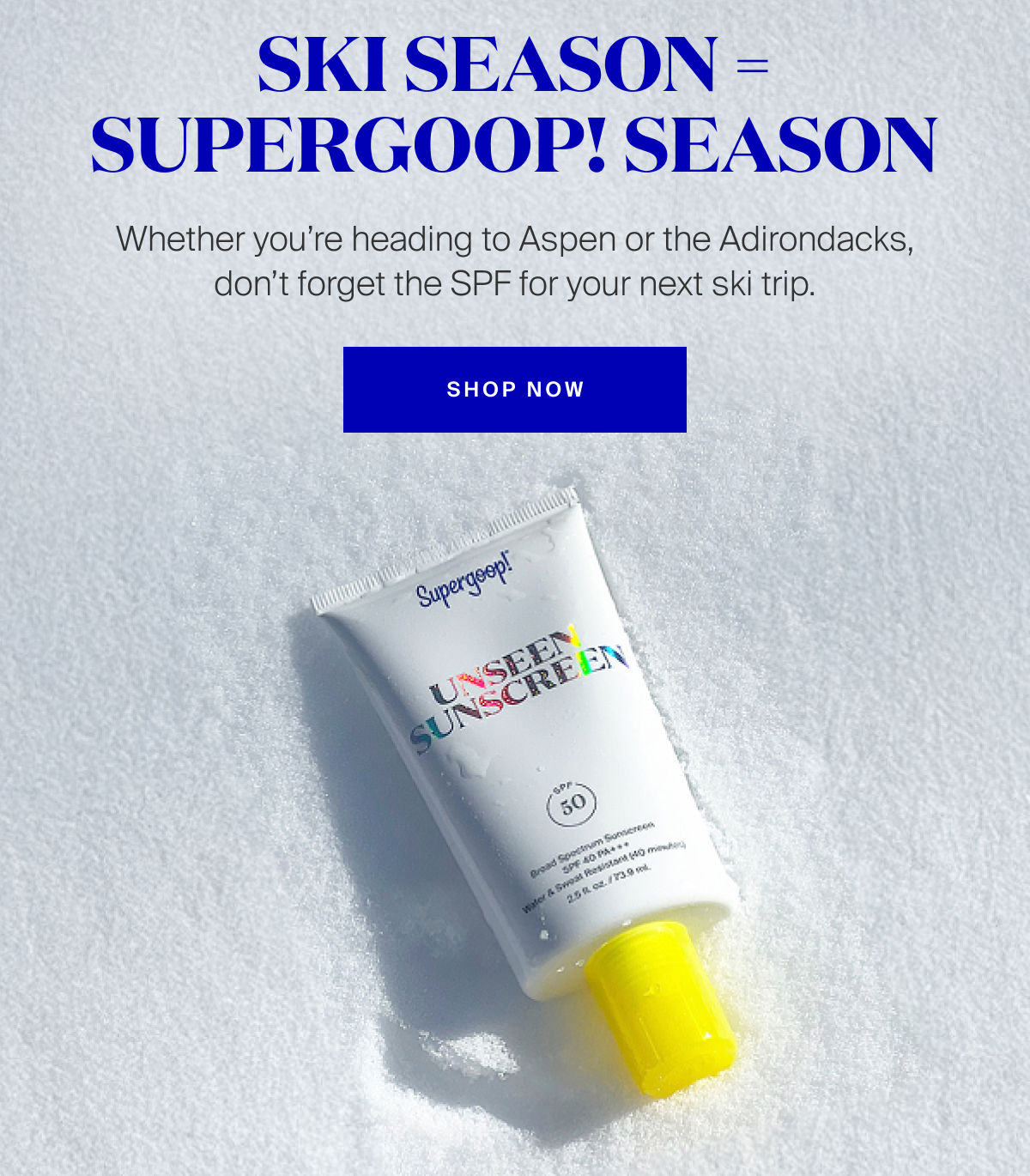 Ski Season = Supergoop! Season Ski Season = Supergoop! Season