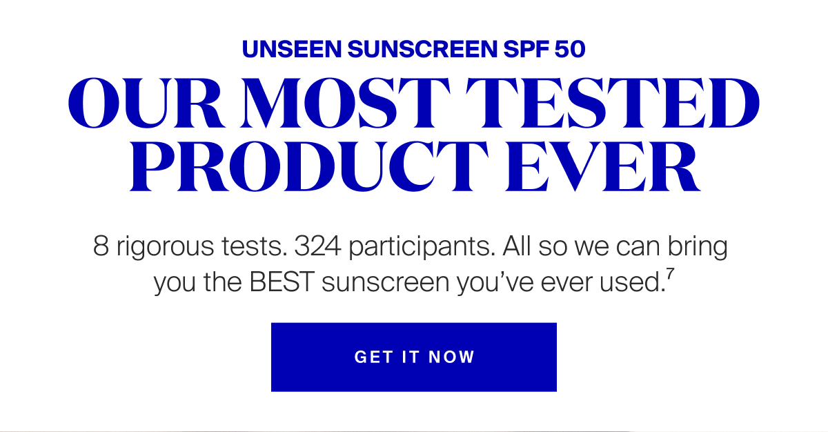 Our Most Tested Product Ever