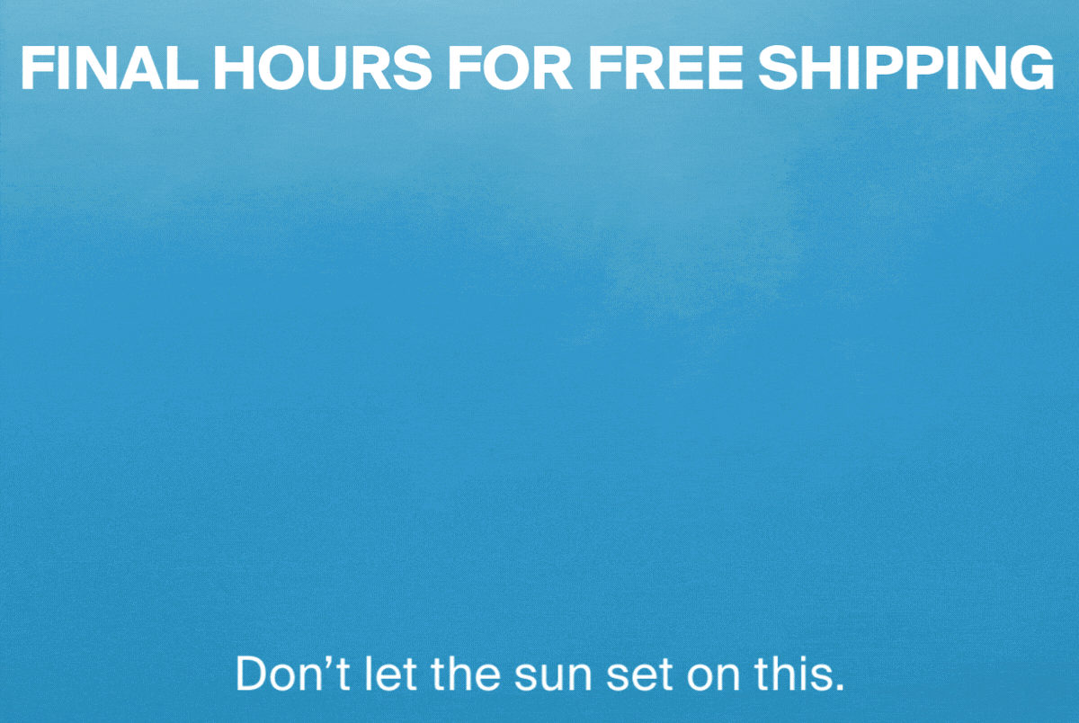 Final Hours For Free Shipping