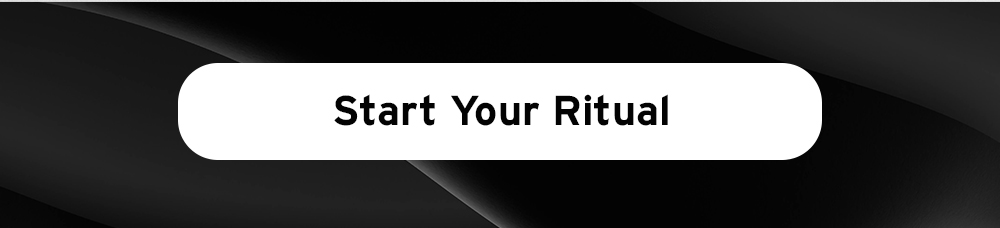 Start your ritual