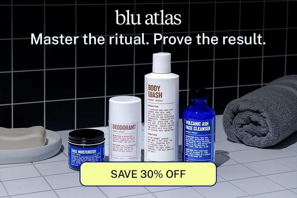 Blu Atlas. Master the ritual. Prove the result. Save 30% off.