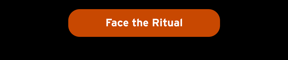 Face the ritual