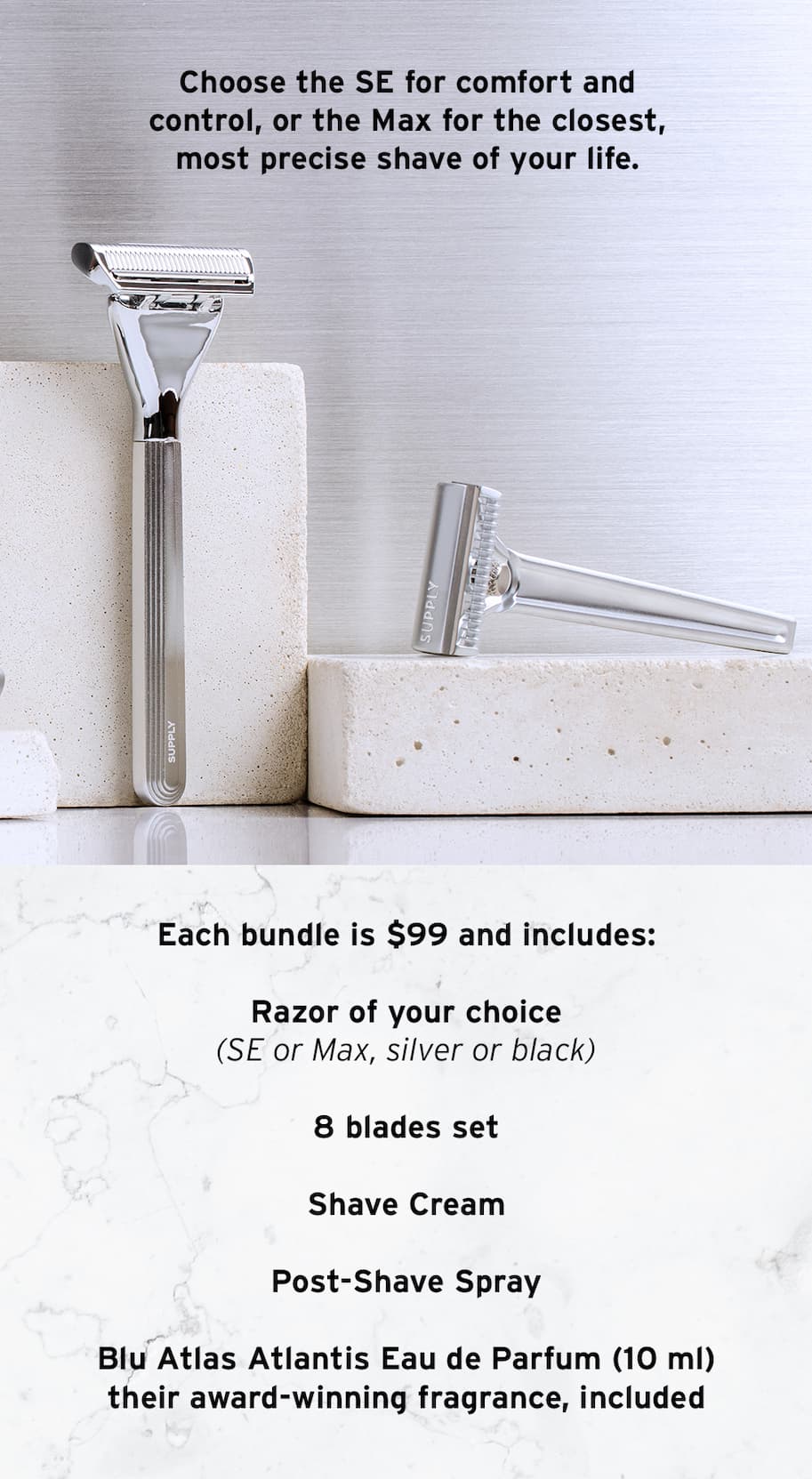 Choose the SE for comfort and control, or the Max for the closest, most precise shave of your life. 