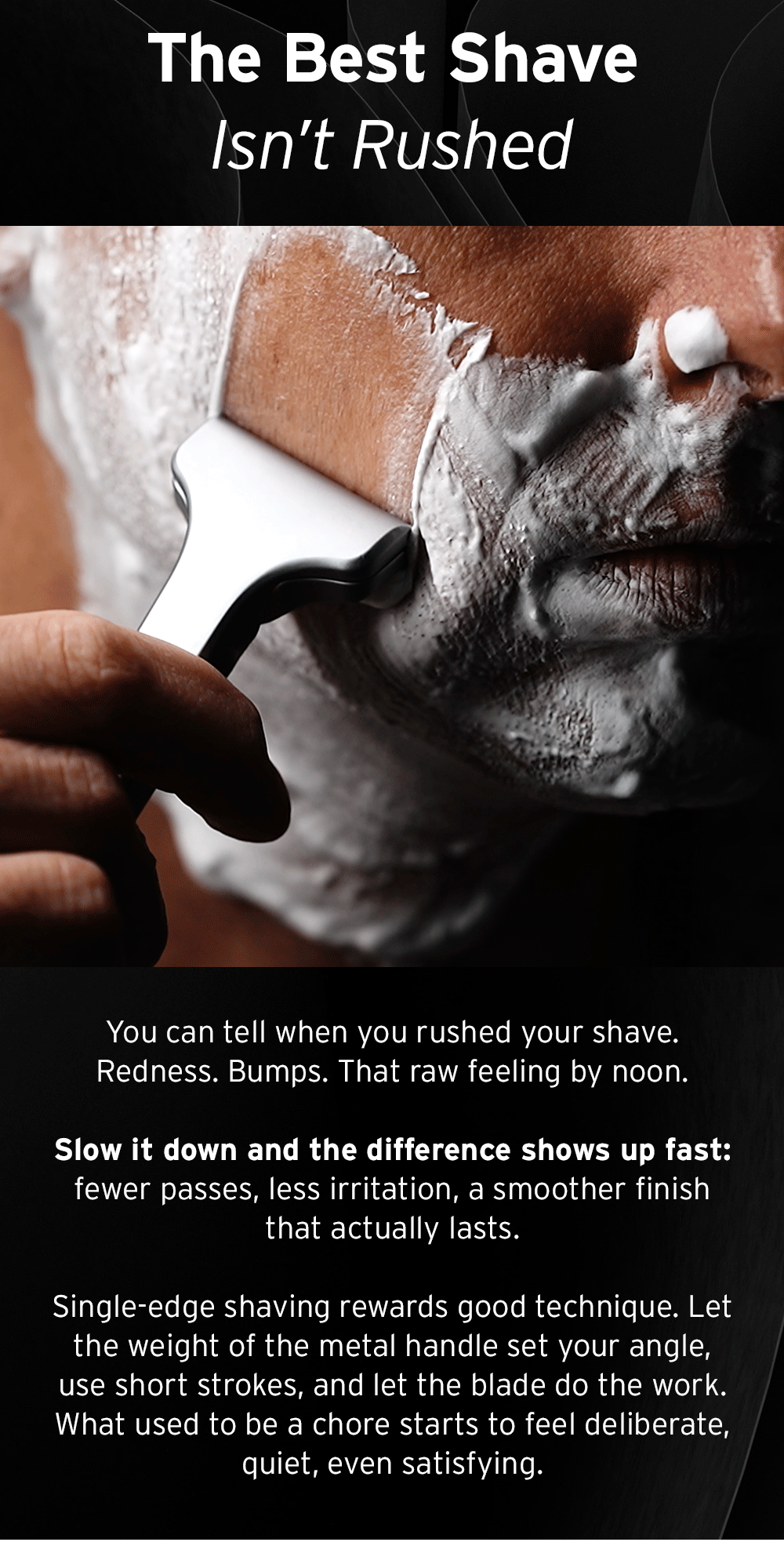 The best shave isn't rushed. 