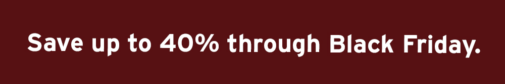 Save up to 40% through Black Friday.
