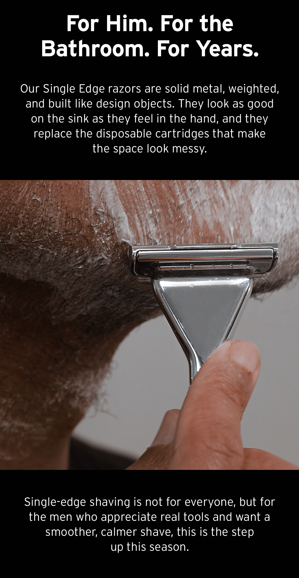 For him. For the Bathroom. For Years. 
