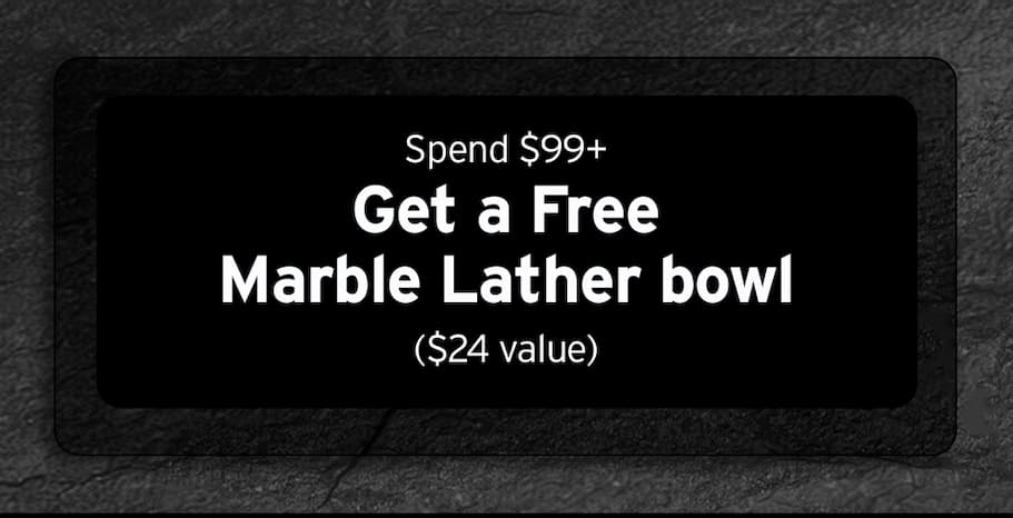 Get a free marble lather bowl. 