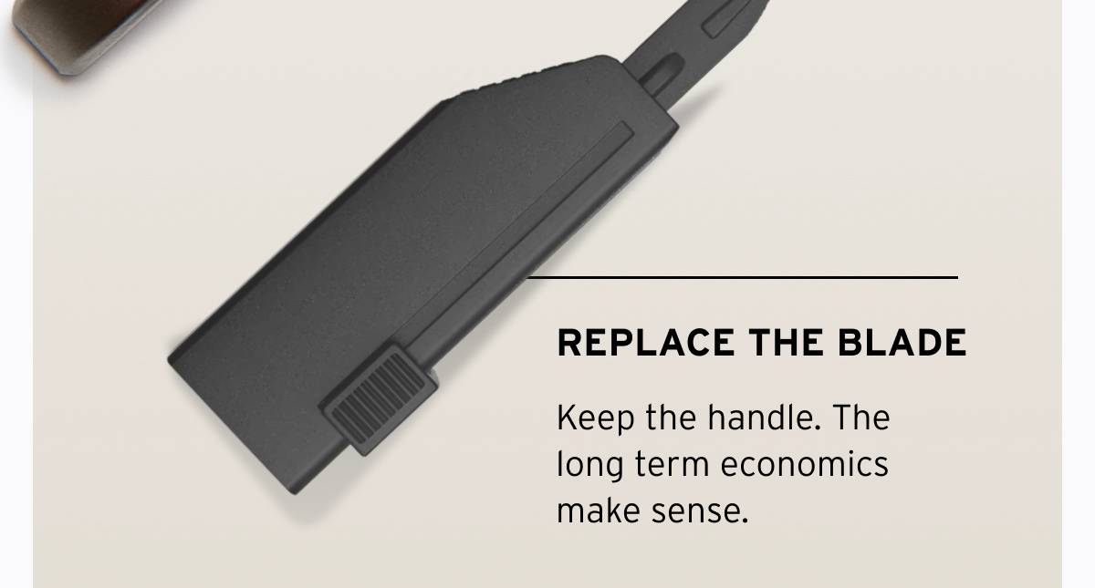 REPLACE THE BLADE. Keep the handle. The long term economics make sense. 