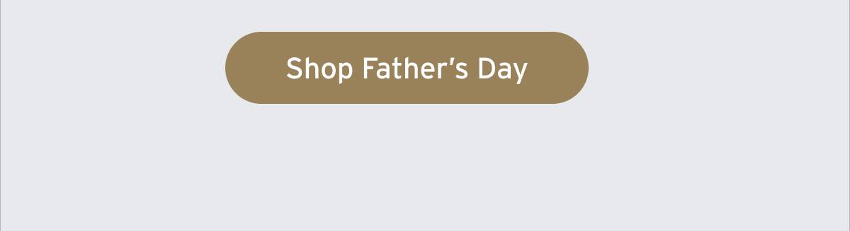 Button: Shop Father's Day 