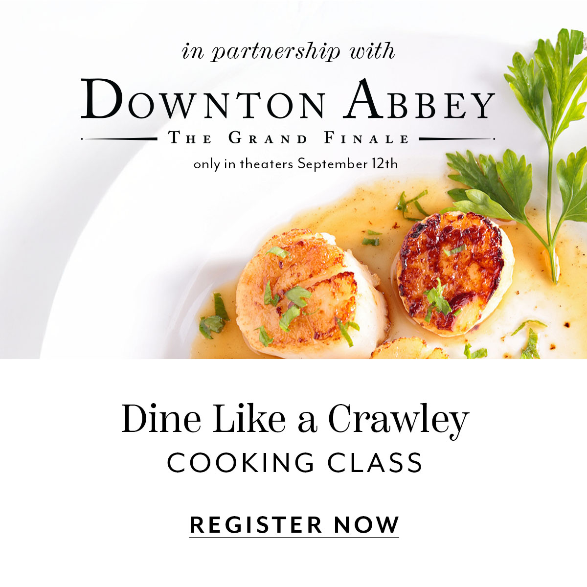 Downton Abbey: The Grand Finale, in partnership with Sur La Table