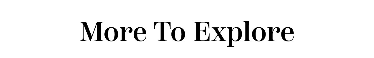 More To Explore 