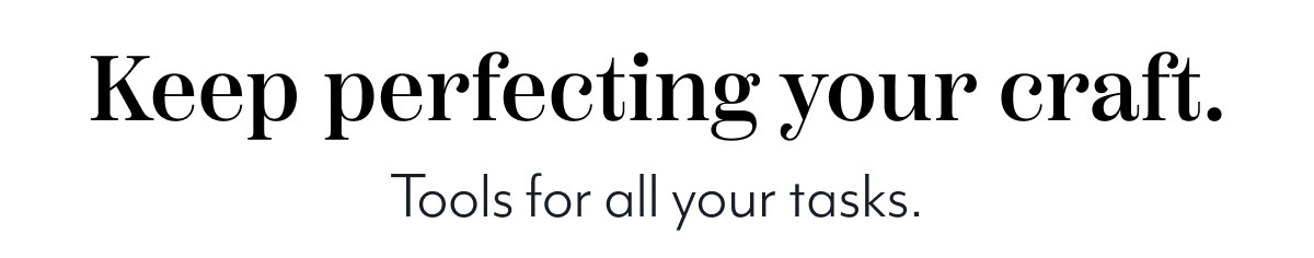 Keep Perfecting Your Craft