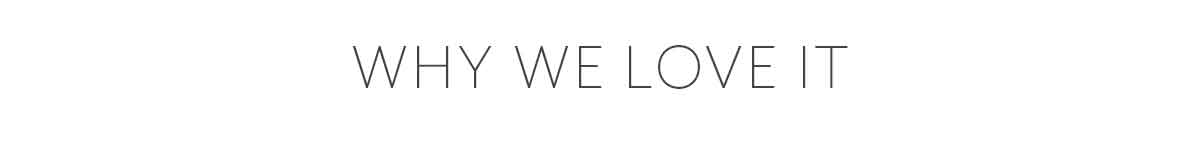 Why We Love It