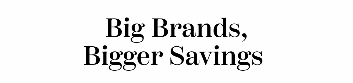 Big Brands Bigger Savings