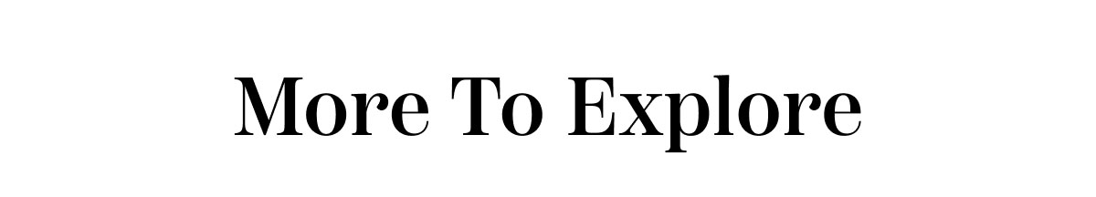 More To Explore