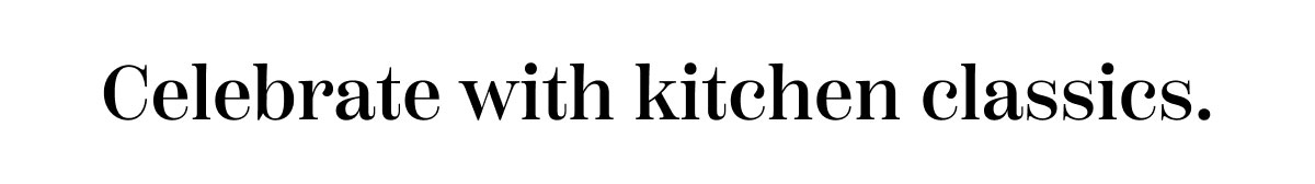 Celebrate With Kitchen Classics