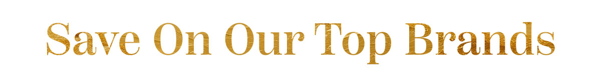 Save On Our Top Brands 