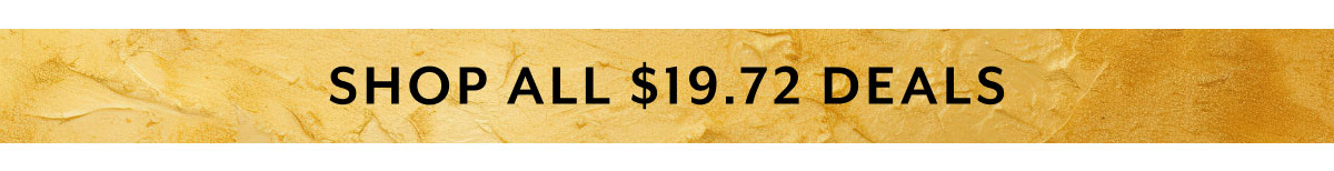 $19.72 Deals *While Supplies Last
