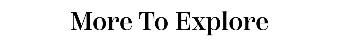 More To Explore