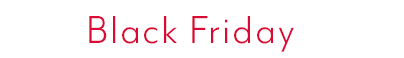 BLACK FRIDAY SALE