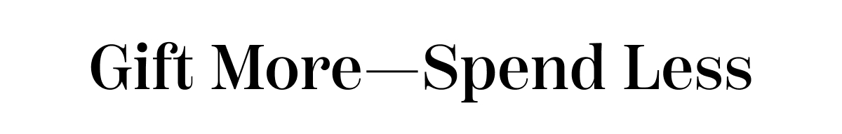 Gift More Spend Less
