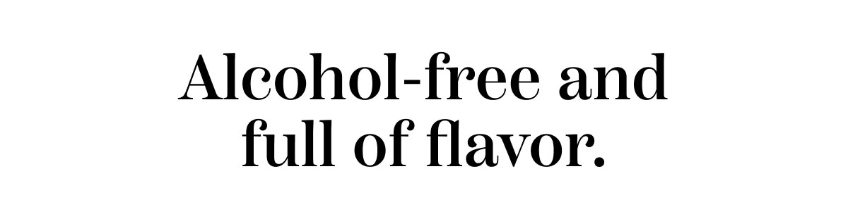 Alcohol Free And Full Of Flavor