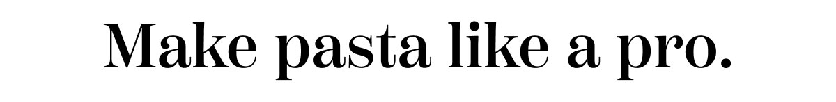 Make Pasta Like A Pro