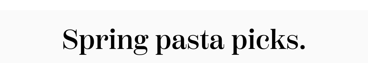 Spring Pasta Picks