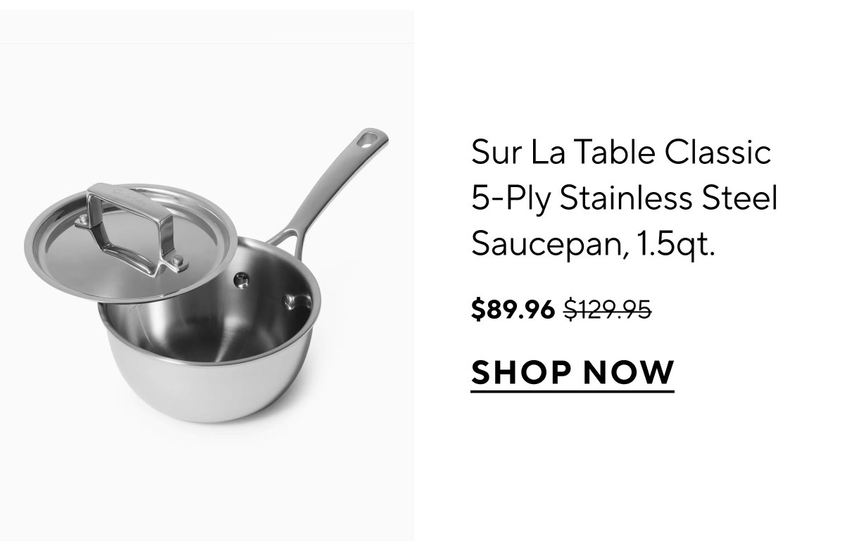 Sur La Table Classic 5-Ply Stainless Steel Saucepan