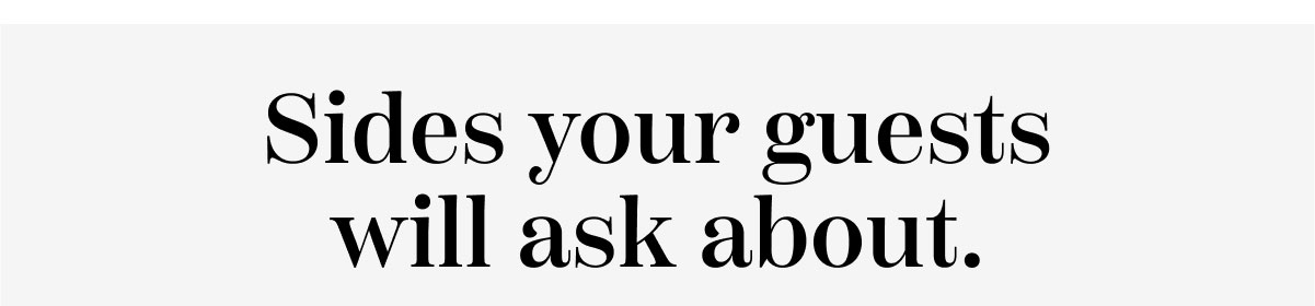 Sides Your Guests Will Ask About