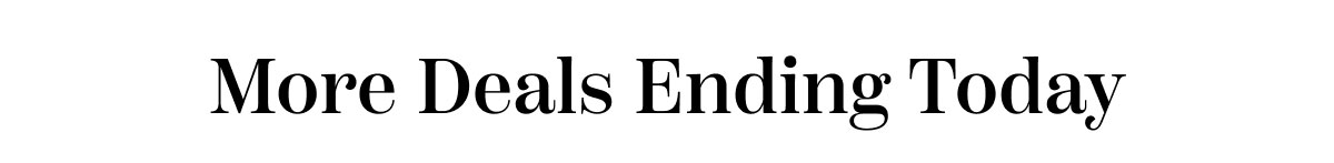More Deals Ending Today